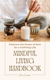  Elena Sinclair - Mindful Living Handbook: Embrace the Power of Now for a Fulfilling Life.