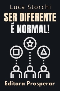 Editora Prosperar et  Luca Storchi - Ser Diferente É Normal! - Coleção Vida Equilibrada, #32.