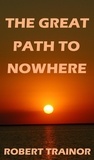  Robert Trainor - The Great Path to Nowhere.