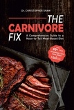  Dr. Christopher Shaw - The Carnivore Fix: A Comprehensive Guide to a Nose-to-Tail Meat-Based Diet.