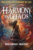  Gourav Rathi - Harmony In Chaos (Mastering the Symphony of Life) - Mastering the Symphony of Life, #1.