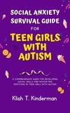  Klish T. Kinderman - Social Anxiety Survival Guide for Teen Girls with Autism.