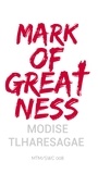  Modise Tlharesagae - Mark of Greatness.