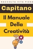  Capitano Edizioni - Il Manuale Della Creatività - Raccolta Vita Piena, #34.