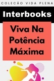  Interbooks - Viva Na Potência Máxima - Coleção Vida Plena, #3.