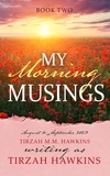  Tirzah Hawkins et  Tirzah M.M. Hawkins - My Morning Musings August to September 2023 - My Morning Musings, #2.