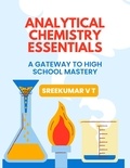  SREEKUMAR V T - Analytical Chemistry Essentials: A Gateway to High School Mastery.