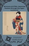  Oriental Publishing - Kimonos and Obis Japanese Fashion through the Ages.