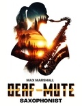  Max Marshall - The Deaf-mute Saxophonist.