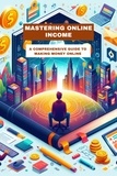  Pankaj Kumar - Mastering Online Income: A Comprehensive Guide to Making Money Online.