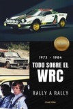  Chad Miller - 1973-1984 TODO SOBRE EL WRC RALLY A RALLY.