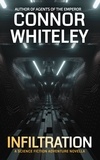  Connor Whiteley - Infiltration: A Science Fiction Adventure Novella - Agents of The Emperor Science Fiction Stories, #19.