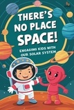  3d styel - There's No Place Like Space! Engaging Kids with Our Solar System: A Storybook Journey.