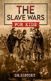  Dr. History - The Slave Wars: A Fascinating Look At The Brave People Who Fought To Overthrow The Tyranny Of Slavery.
