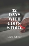  Mark Etter - 32 days with God's Story.
