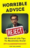  Chip Gallagher - Horrible Advice:  50 General Life Tips To Absolutely Avoid - Horrible Advice, #1.