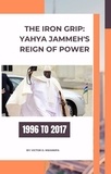  Victor O. Nwankpa - The Iron Grip: Yahya Jammeh's Reign of Power.