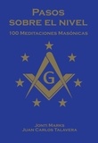  Jonti Marks et  Juan Carlos Talavera Velezmoro - Pasos Sobre el Nivel: 100 meditaciones diarias  para francmasones - Masonic Meditations.