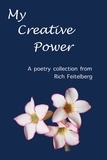  Rich Feitelberg - My Creative Power - Poetry of Rich Feitelberg, #3.