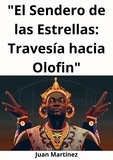  Juan Martinez - "El Sendero de las Estrellas: Travesía hacia Olofin".