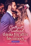  Natalia França - Contract Husband Thinks I'm After His Money Book3 - Contract Husband Thinks I'm After His Money, #3.