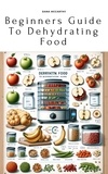  DANA MCCARTHY - Beginners Guide To Dehydrating Food.
