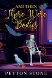  Peyton Stone - AND THEN There Were Bodies: A Small Town Cozy Murder Mystery - The Luci Mitchell Cozy Mysteries, #2.