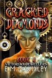  E.M.G Wixley - Cracked Diamonds: Victorian Jewellers - Travelling Towards the Present, #4.