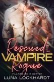  Amanda Whitbeck - Rescued by the Vampire Rogue: An Enemies to Lovers Close Proximity PNR - Villains Do It Better.