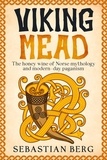  Sebastian Berg - Viking Mead: The Honey Wine of Norse Mythology and Modern-Day Paganism.