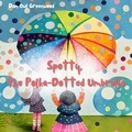  Dan Owl Greenwood - Spotty, the Polka-Dotted Umbrella - From Shadows to Sunlight.