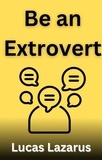  Lucas Lazarus - Be an Extrovert.