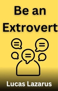  Lucas Lazarus - Be an Extrovert.