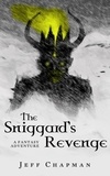  Jeff Chapman - The Sniggard's Revenge: A Fantasy Adventure.