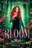  L.C. Mawson - Bloom - Daughter of Nature, #6.