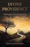  Beizel Bongani Khoza - Divine Providence - Embracing a Life of Forgiveness.