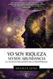  Neville Jung - Yo Soy Riqueza - Yo Soy Abundancia: El Secreto Metafísico  de la Prosperidad - Tus Decretos, #1.