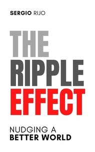  SERGIO RIJO - The Ripple Effect: Nudging a Better World.