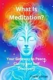  Frank Lomax - What Is Meditation? Your Gateway to Peace, Clarity and Self Discovery..