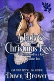  Dawn Brower - A Lady's Christmas Kiss: Connected by a Kiss Volume 2 - Connected by a Kiss, #10.