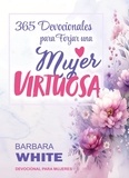  Barbara White - 365 Devocionales para forjar una Mujer Virtuosa.