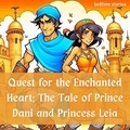  Dan Owl Greenwood - Quest for the Enchanted Heart: The Tale of Prince Dani and Princess Leia - Dreamy Adventures: Bedtime Stories Collection.
