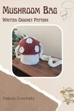  Teenie Crochets - Mushroom Bag - Written Crochet Pattern.