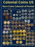  Vladimir Kharchenko - Colonial Coins US. Rare Coins Colonial of Period 1616 - 1796..