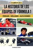  Charles Sanz - 3 libros en 1: La historia de los equipos de Fórmula 1: Ferrari – Williams – Alfa Romeo.