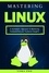  Vera Poe - Mastering Linux: A Systematic Approach to Mastering Fundamentals and Technical Insights.