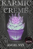  Angel Nyx - Karmic Creme: A Hexes and Oh's Book.