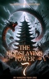  Nangong Yuan Jing - The Godslaying Tower: An Isekai LitRPG Adventure - The Godslaying Tower, #7.
