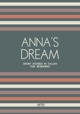 Artici Bilingual Books - Anna’s Dream: Short Stories in Italian for Beginners.