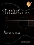  James Strange - Classical Arrangements for Bass Guitar.